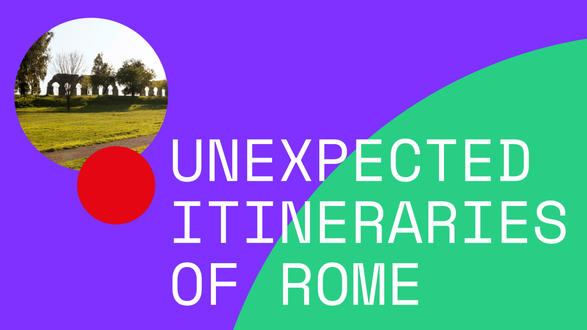 Unexpected Itineraries: nuovi percorsi nel cuore di Roma