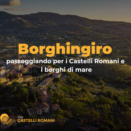 Borghingiro, Castelli Romani e borghi di mare