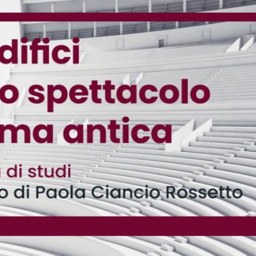 Giornata di Studi. Gli edifici per lo spettacolo a Roma antica
